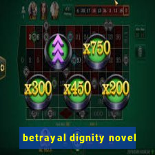 betrayal dignity novel